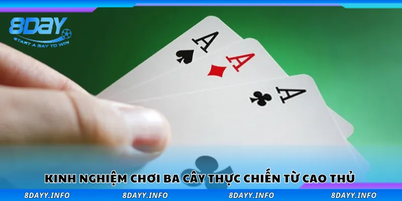 Kinh nghiệm chơi ba cây từ cao thủ