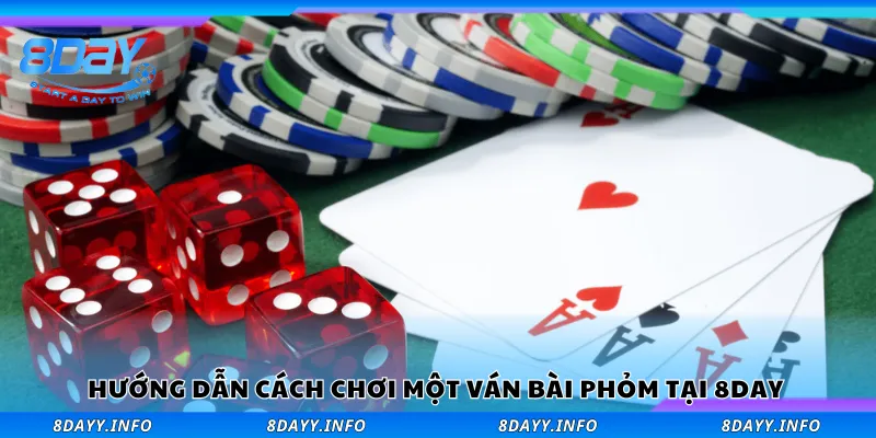 Cách chơi một ván bài phỏm tại 8Day