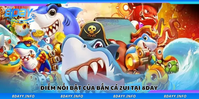 Những điểm nổi bật của bắn cá zui tại 8Day