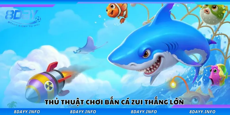 Thủ thuật chơi bắn cá zui thắng lớn