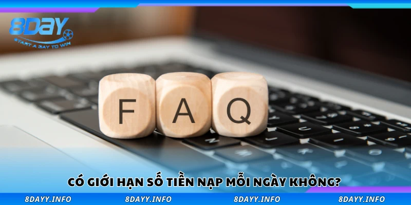 Có giới hạn số tiền nạp mỗi ngày không?