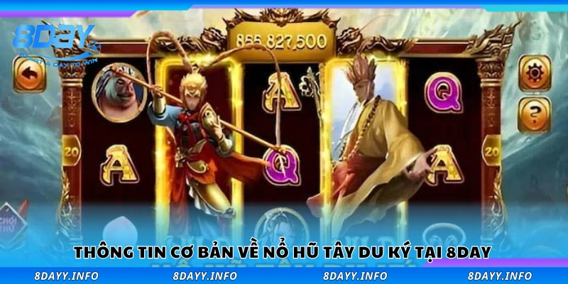 Thông tin cơ bản về nổ hũ Tây Du Ký tại 8Day