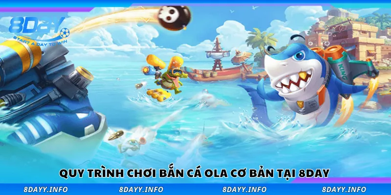 Quy trình chơi bắn cá Ola cơ bản